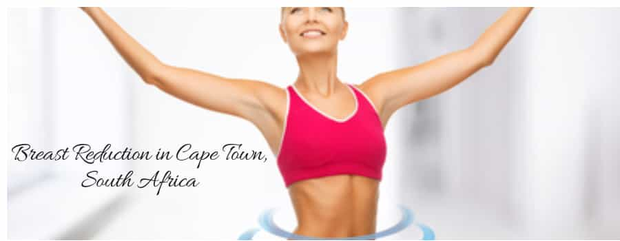 Breast Reduction in Cape Town, South Africa